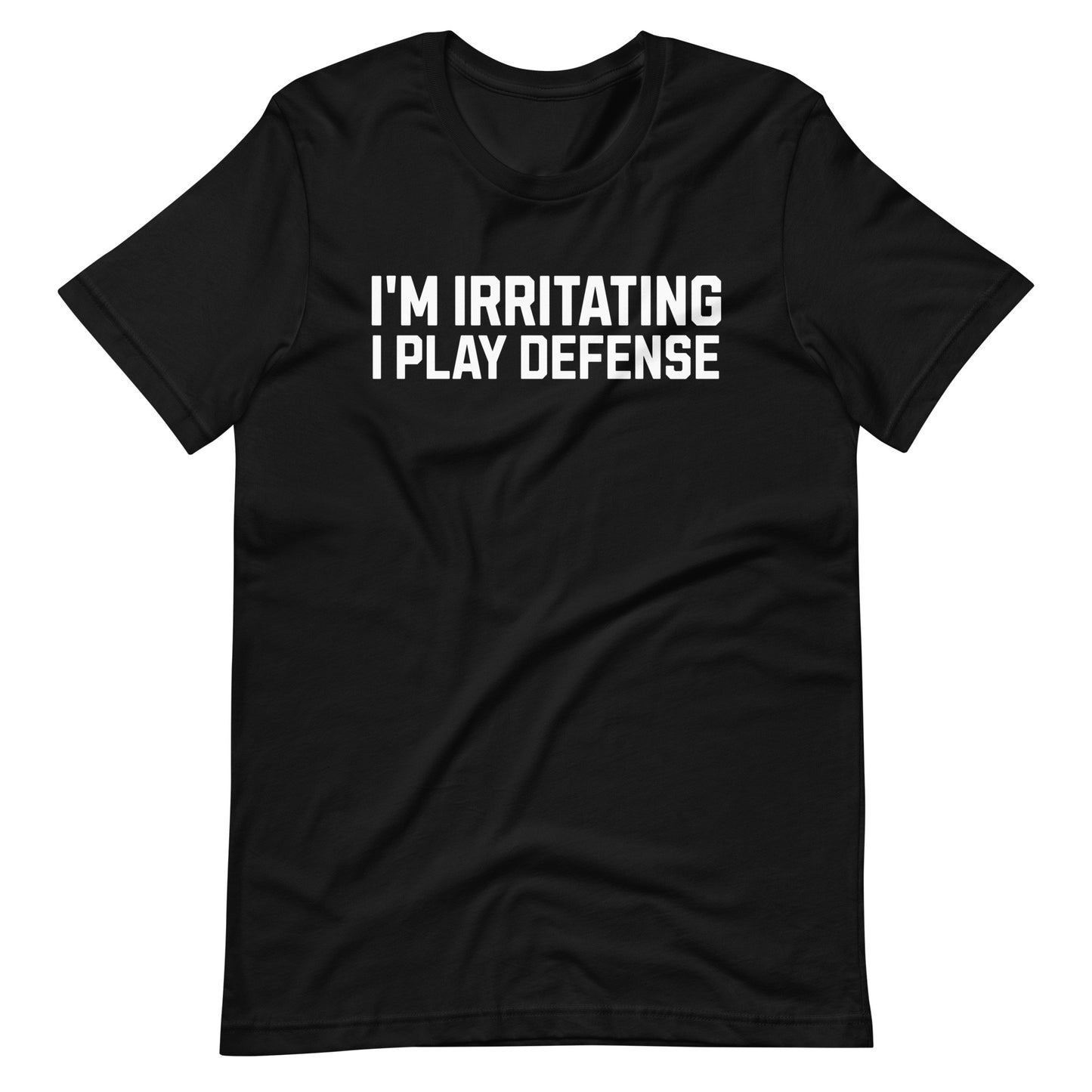 I'm Irritating, I Play Defense Tee