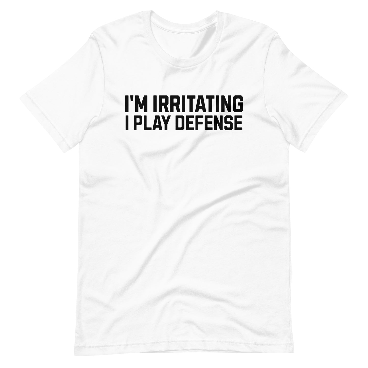 I'm Irritating, I Play Defense Tee