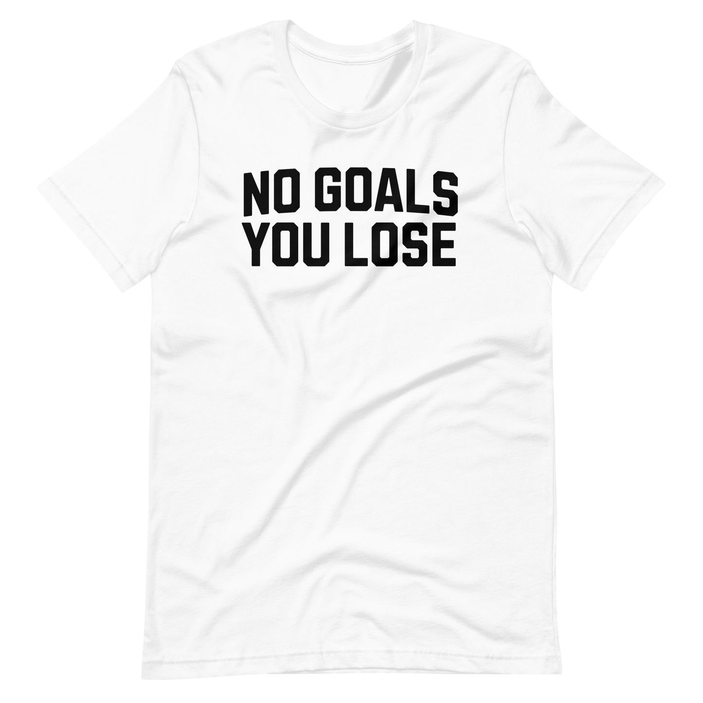 No Goals You Lose