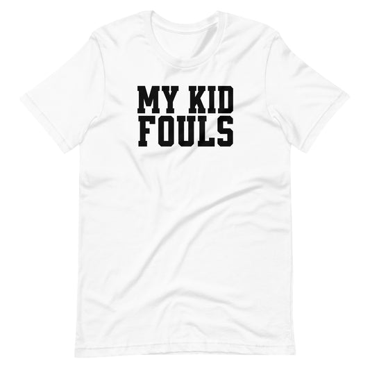 My Kid Fouls T-Shirt